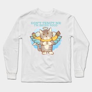 Don't Tempt Me I'm Being Good Long Sleeve T-Shirt